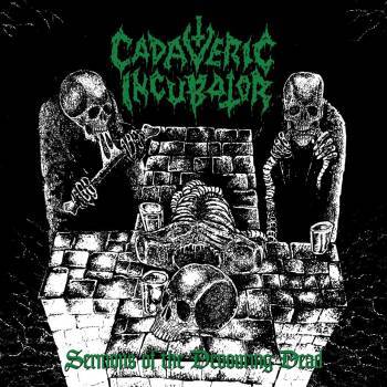 Cadaveric Incubator : Sermons of the Devouring Dead